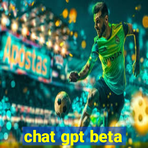 chat gpt beta